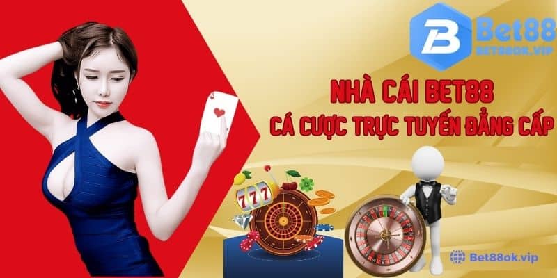 Bet88 - Thương hiệu cá cược đứng thứ nhất châu Á năm 2024