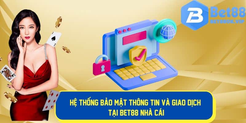 Bảo mật thông tin và giao dịch an toàn tại Bet88