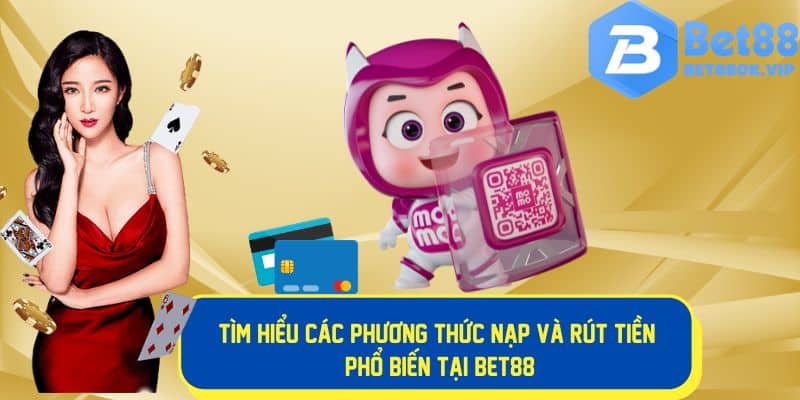 Các phương thức nạp và rút tiền phổ biến