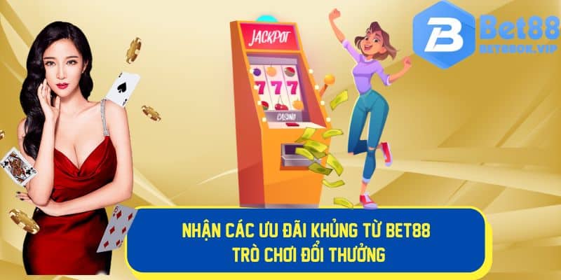 Các ưu đãi khủng từ trò chơi đổi thưởng