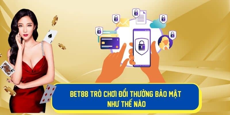 Cách Bet88 bảo mật hệ thống game