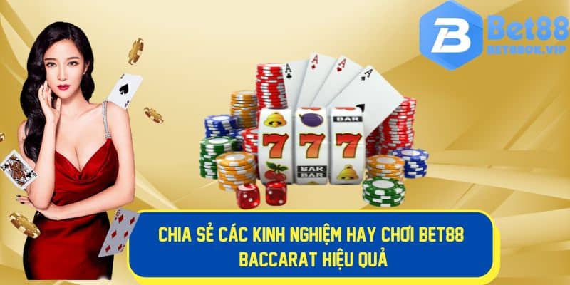 Chia sẻ những kinh nghiệm hay khi chơi Baccarat