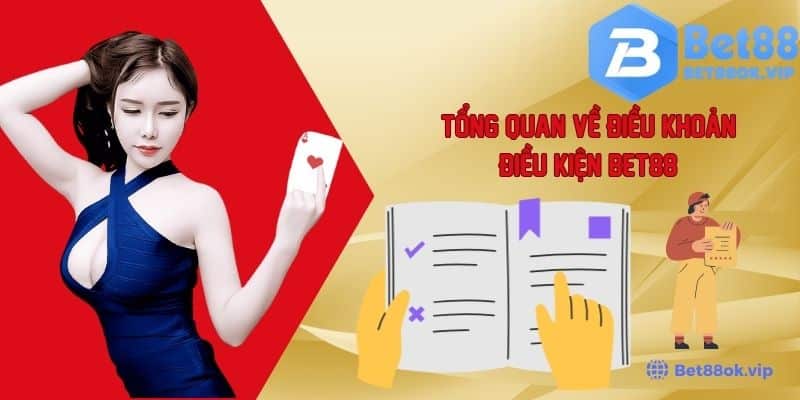 Tổng Quan Về Điều Khoản Điều Kiện Chung Tại Nhà Cái Bet88