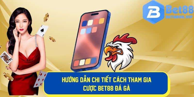 Hướng dẫn chi tiết tham gia cược đá gà trực tuyến