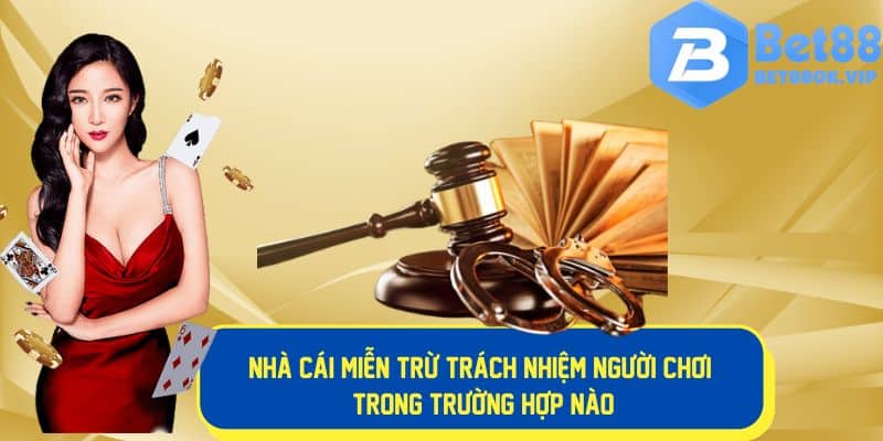 Những trường hợp nhà cái sẽ không chịu trách nhiệm