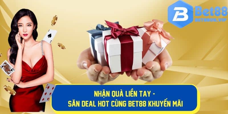 Săn nhiều ưu đãi khủng tại Bet88 khuyến mãi