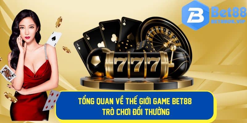 Tổng quan về thế giới trò chơi đổi thưởng hấp dẫn