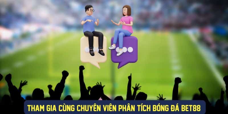 Tương tác cùng chuyên viên phân tích bóng đá