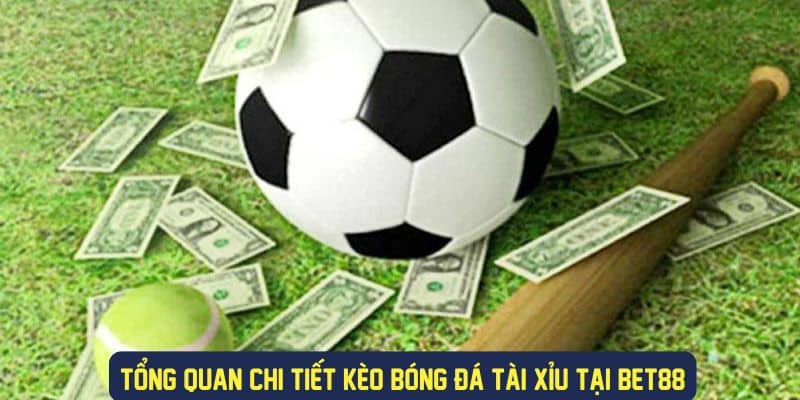 Định nghĩa về kèo bóng đá tài xỉu Bet88