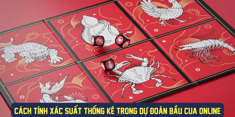 Tính xác suất thống kê trong game bầu cua online