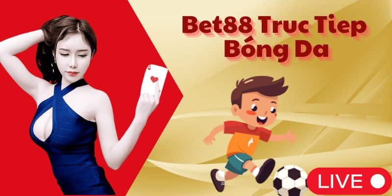 Bet88 Truc Tiep Bóng Da - Những Trận Cầu Đỉnh Cao Hấp Dẫn